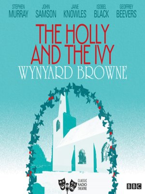cover image of The Holly and the Ivy (Classic Radio Theatre)
